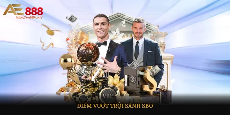 Điểm vượt trội của sảnh SBO