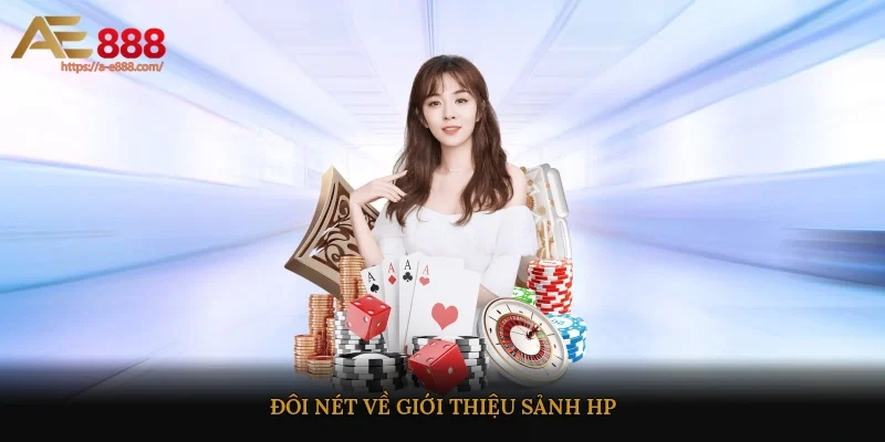 Đôi nét về giới thiệu sảnh HP