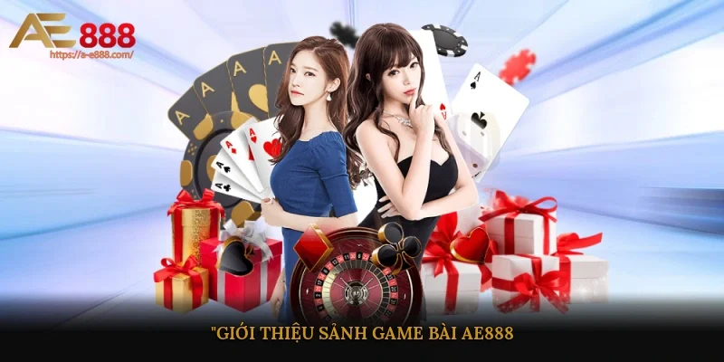 Giới thiệu sảnh game bài AE888
