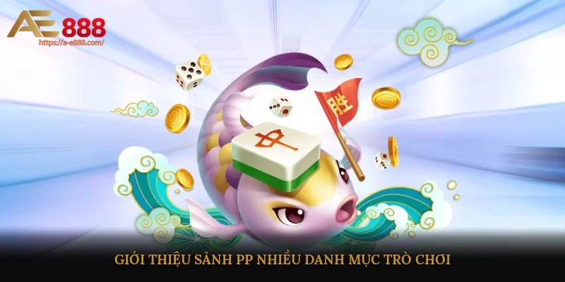 Giới thiệu sảnh PP nhiều danh mục trò chơi