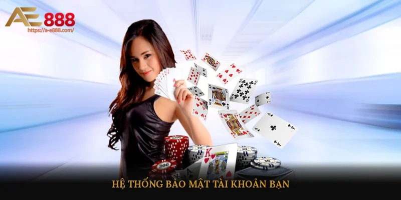 Hệ thống bảo mật tài khoản bạn