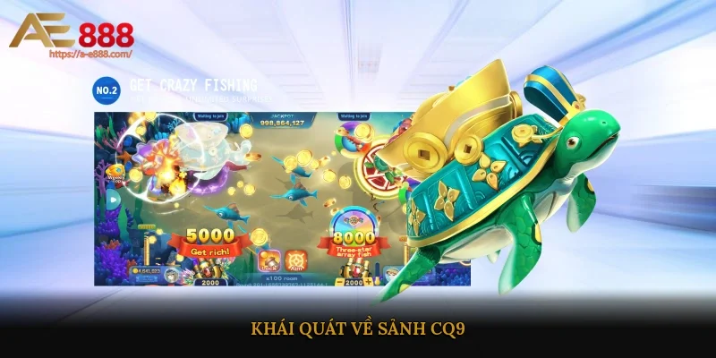 Khái quát về sảnh CQ9