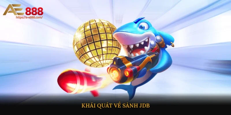 Khái quát về sảnh JDB