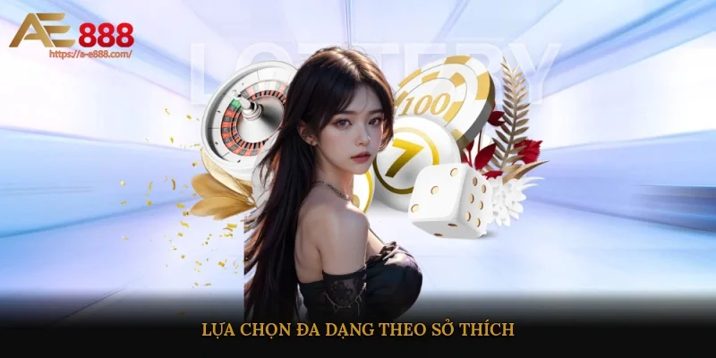 Lựa chọn đa dạng theo sở thích