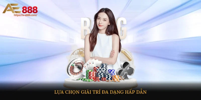 Giải trí đa dạng hấp dẫn