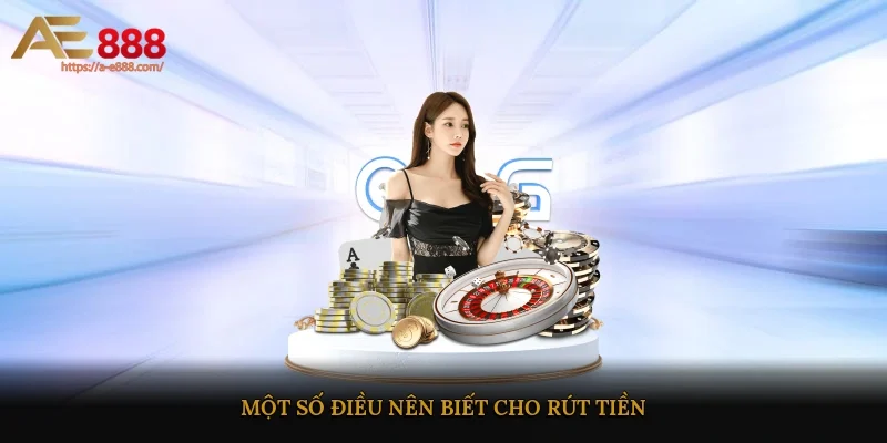 Một số điều nên biết cho rút tiền