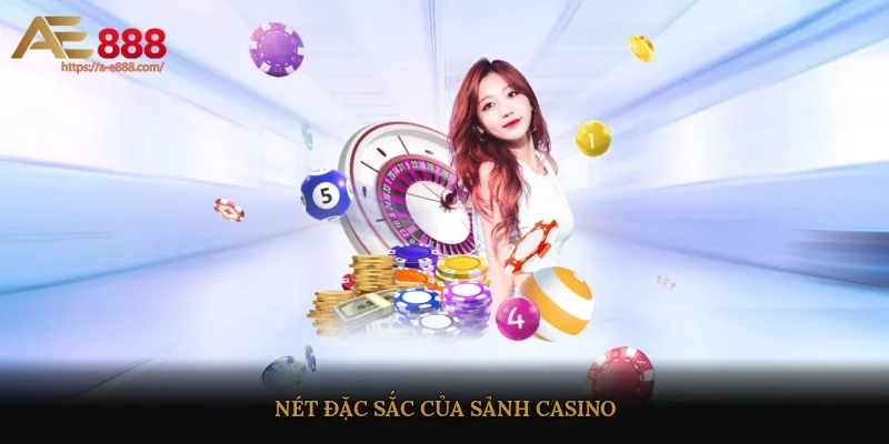 Nét đặc sắc của sảnh casino
