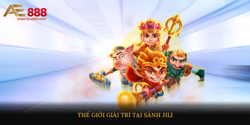 Thế giới giải trí tại sảnh JILI
