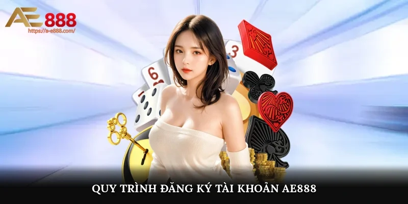 Quy trình đăng ký AE888